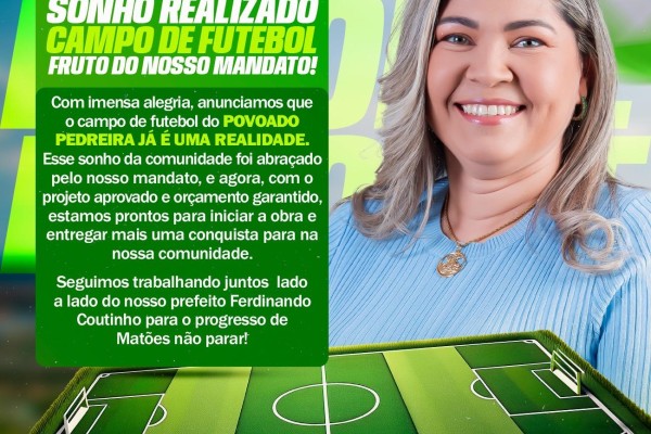  O novo Campo de Futebol no Povoado Pedreira é fruto do mandato  da vereadora Dayany Coutinho