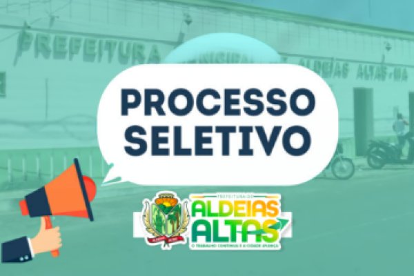  Prefeitura de Aldeias Altas abre seletivo para contratação de professores e agentes de inclusão escolar